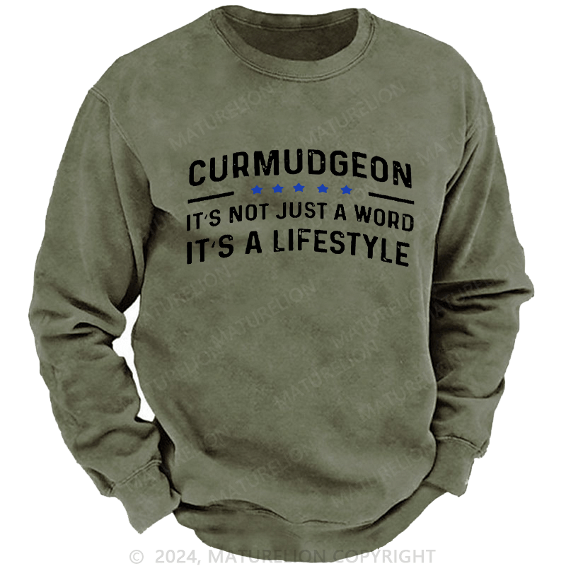 Maturelion Men's Sweatshirt Curmudgeon It's Not Just A Word, It's A Lifestyle Custom Sweatshirt