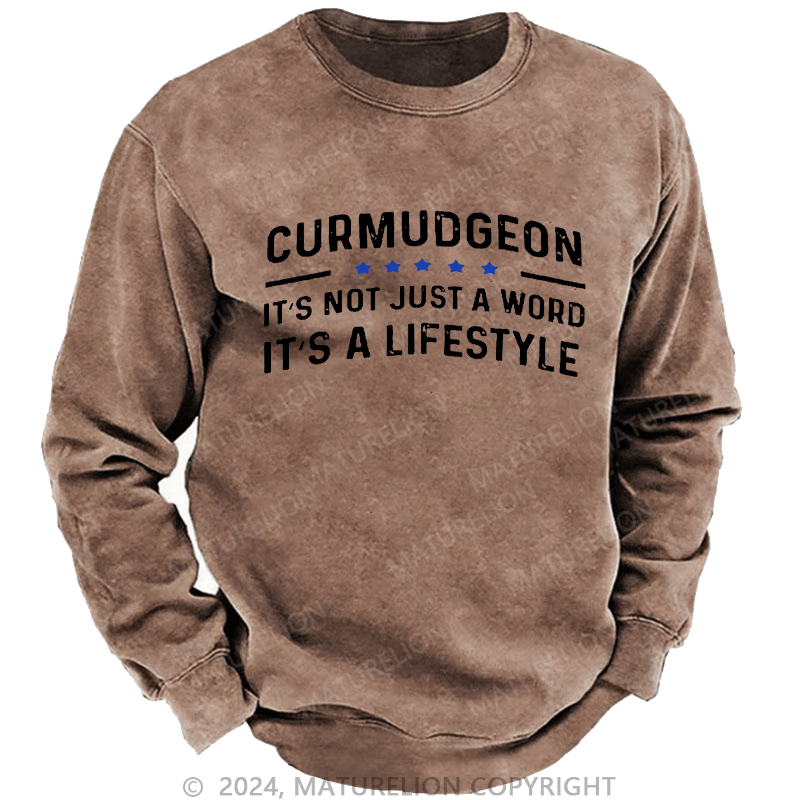 Maturelion Men's Sweatshirt Curmudgeon It's Not Just A Word, It's A Lifestyle Custom Sweatshirt