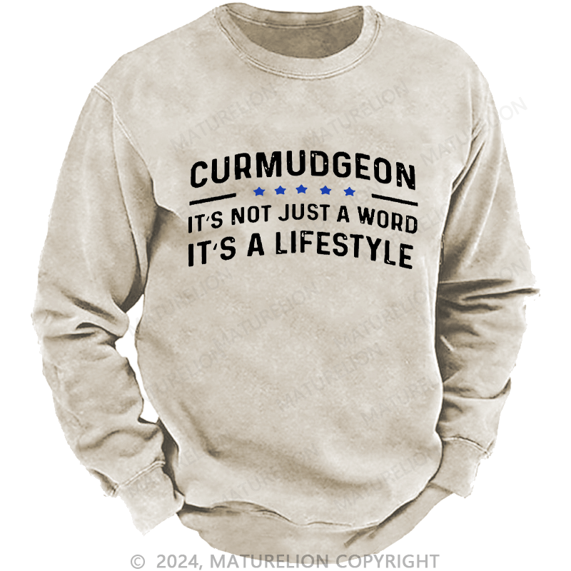 Maturelion Men's Sweatshirt Curmudgeon It's Not Just A Word, It's A Lifestyle Custom Sweatshirt