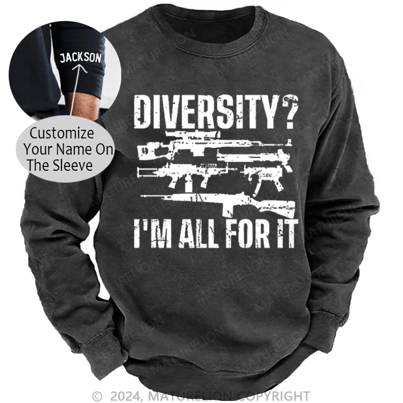 Maturelion Men's Sweatshirt Diversity? I'm All For It Guns Custom Sweatshirt