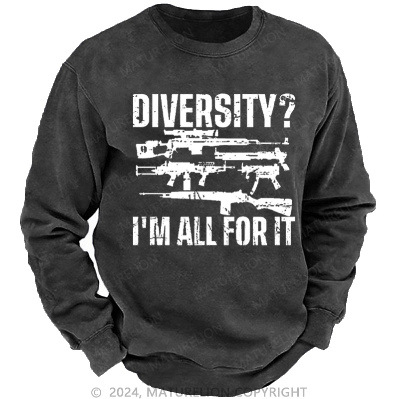 Maturelion Men's Sweatshirt Diversity? I'm All For It Guns Custom Sweatshirt