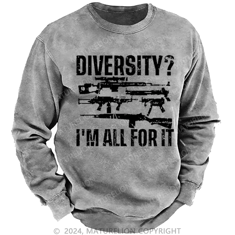 Maturelion Men's Sweatshirt Diversity? I'm All For It Guns Custom Sweatshirt