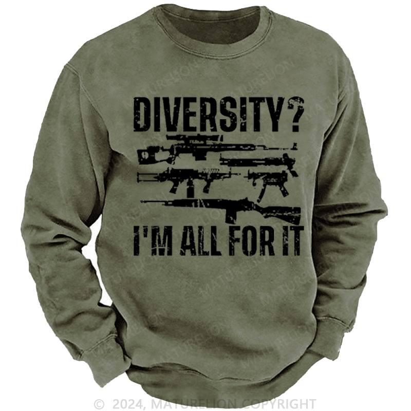 Maturelion Men's Sweatshirt Diversity? I'm All For It Guns Custom Sweatshirt