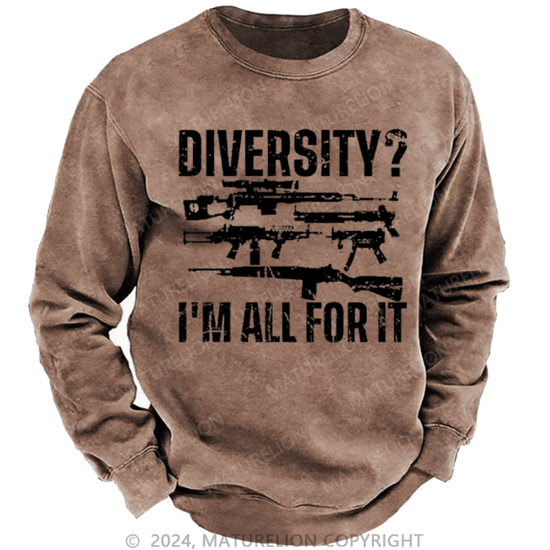 Maturelion Men's Sweatshirt Diversity? I'm All For It Guns Custom Sweatshirt