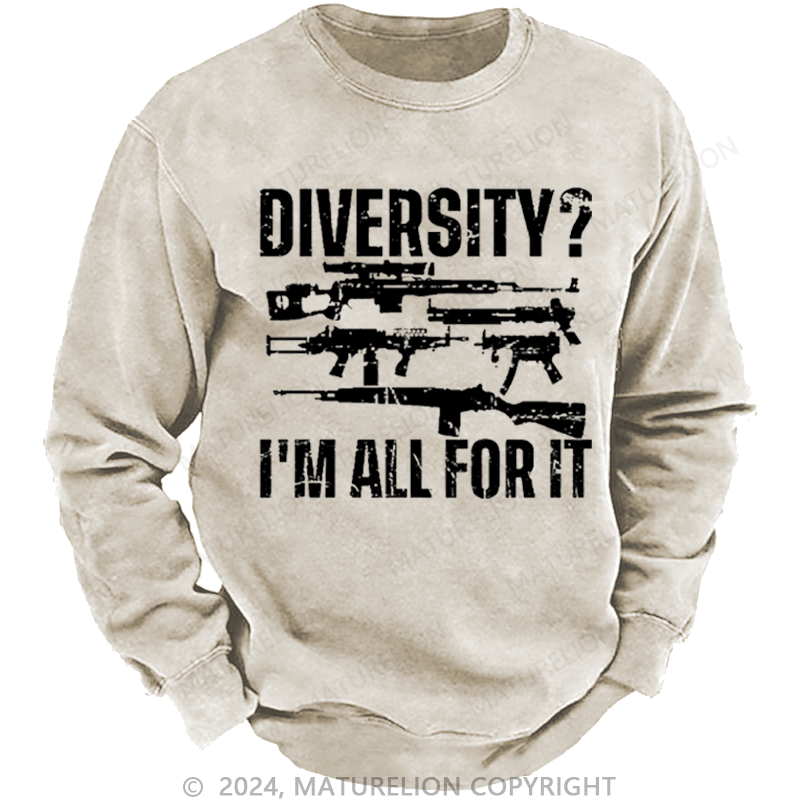 Maturelion Men's Sweatshirt Diversity? I'm All For It Guns Custom Sweatshirt