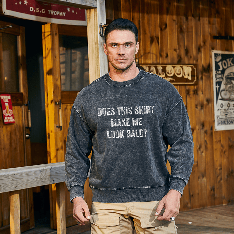 Maturelion Men's Sweatshirt Does This Shirt Make Me Look Bald Funny Gift Custom Sweatshirt