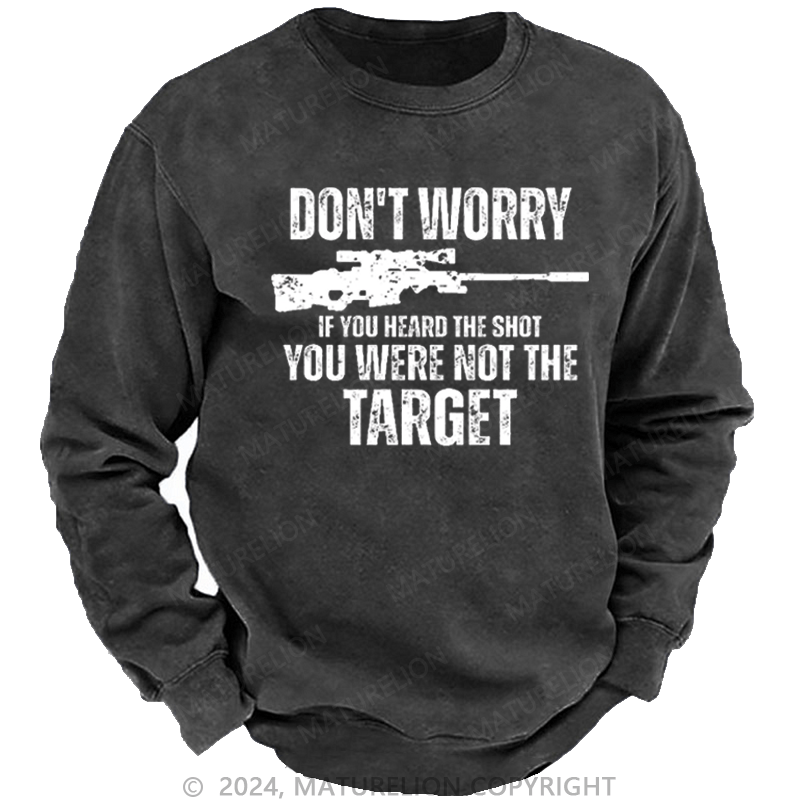 Maturelion Men's Sweatshirt Don't Worry If You Heard The Shot You Were Not The Target Sarcastic Custom Sweatshirt