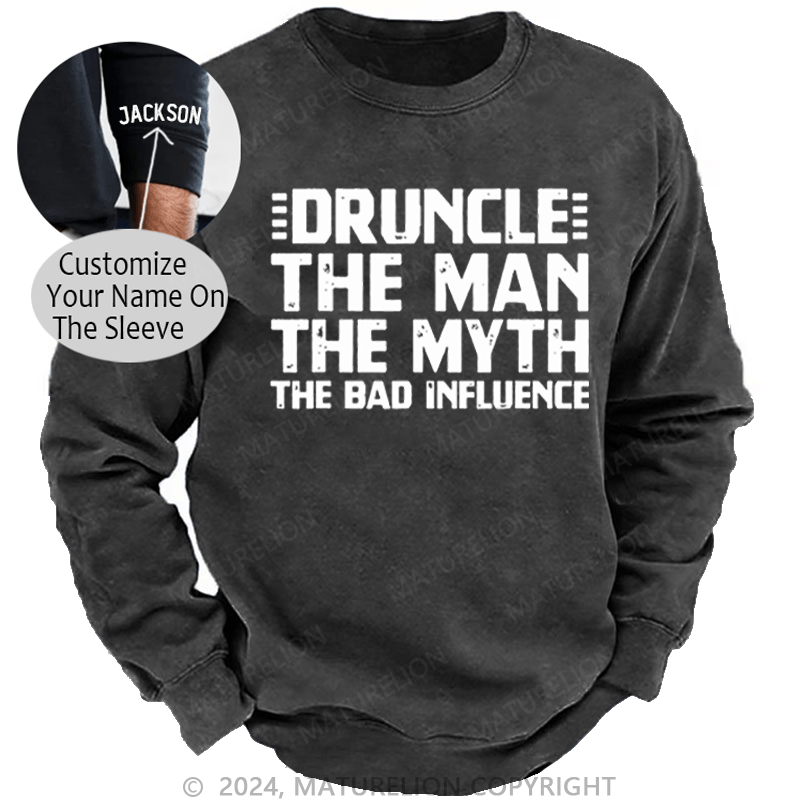 Maturelion Men's Sweatshirt Druncle The Man The Myth The Bad Influence Custom Sweatshirt