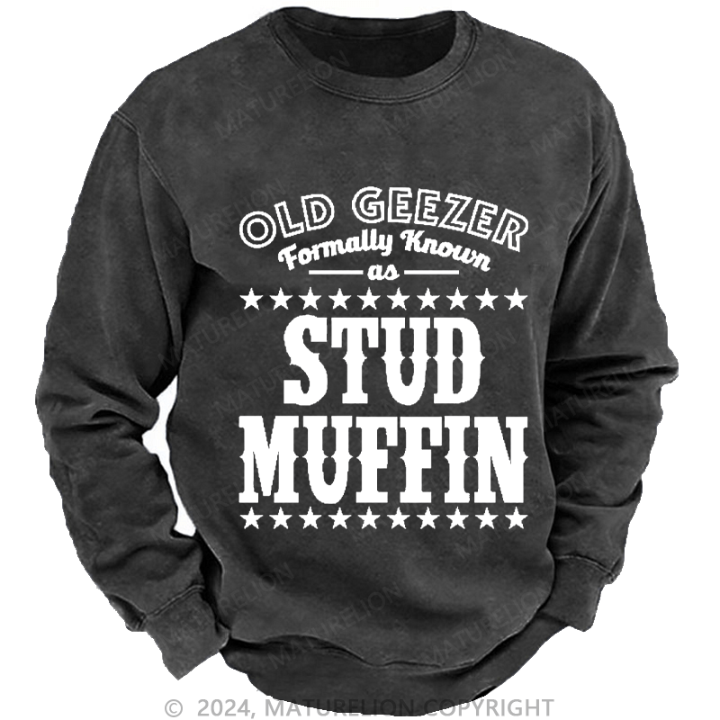 Maturelion Men's Sweatshirt Funny Old Geezer Formerly Known As Stud Muffin Custom Sweatshirt