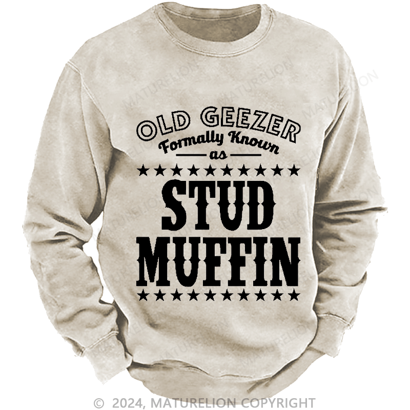 Maturelion Men's Sweatshirt Funny Old Geezer Formerly Known As Stud Muffin Custom Sweatshirt