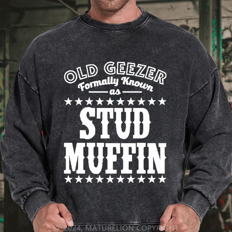 Maturelion Men's Sweatshirt Funny Old Geezer Formerly Known As Stud Muffin Custom Sweatshirt