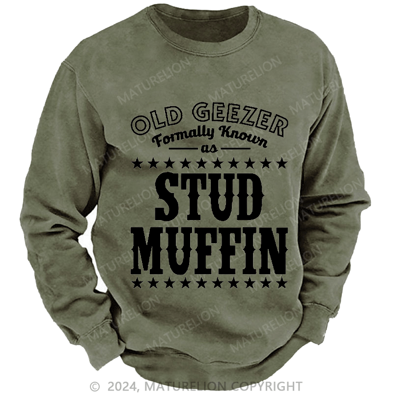 Maturelion Men's Sweatshirt Funny Old Geezer Formerly Known As Stud Muffin Custom Sweatshirt