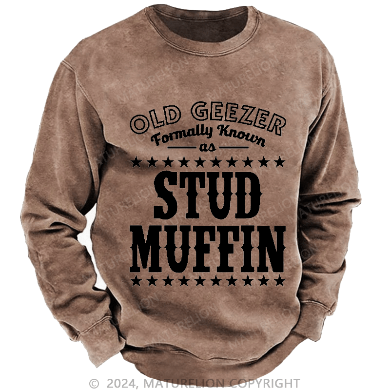 Maturelion Men's Sweatshirt Funny Old Geezer Formerly Known As Stud Muffin Custom Sweatshirt