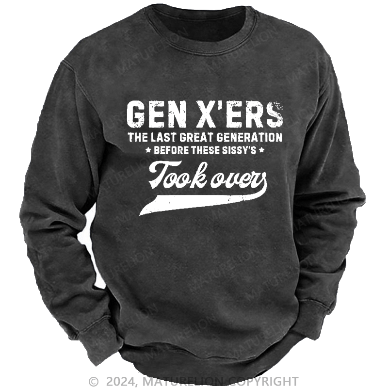 Maturelion Men's Sweatshirt Gen X The Last Great Generation Before These Sissy's Took Over Custom Sweatshirt