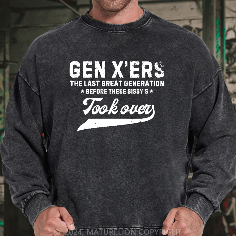 Maturelion Men's Sweatshirt Gen X The Last Great Generation Before These Sissy's Took Over Custom Sweatshirt