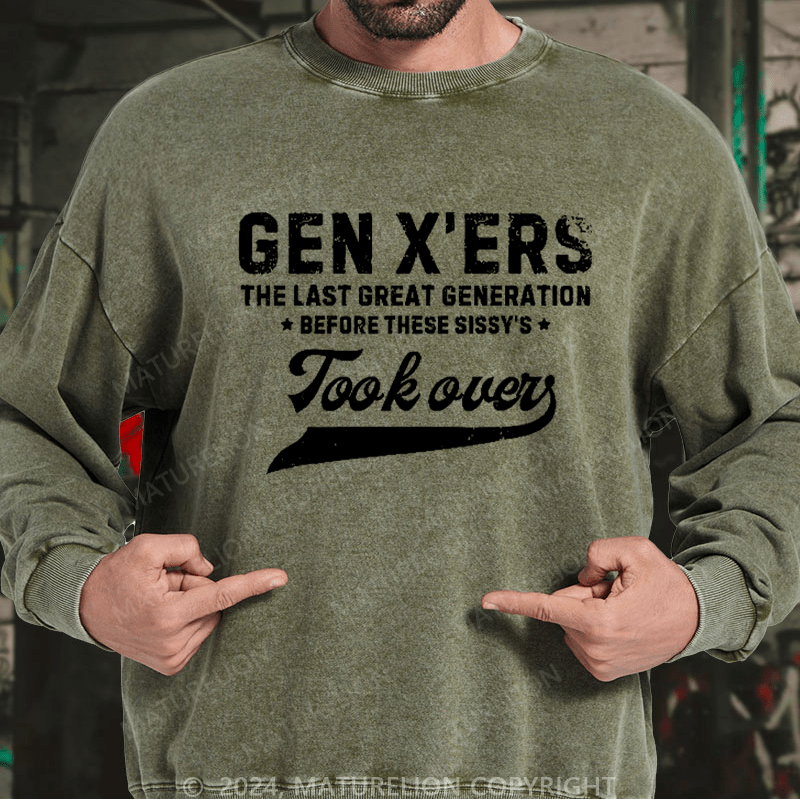 Maturelion Men's Sweatshirt Gen X The Last Great Generation Before These Sissy's Took Over Custom Sweatshirt