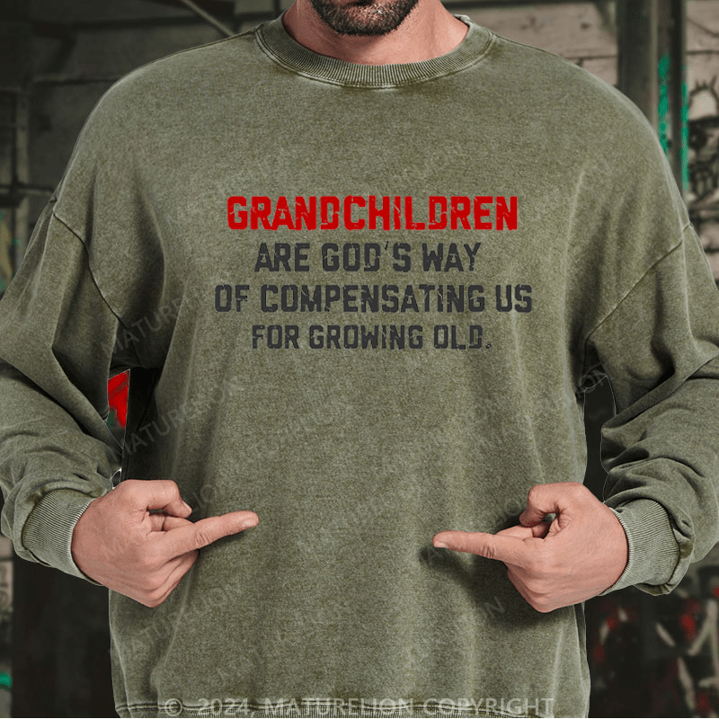 Maturelion Men's Sweatshirt Grandchildren Are God’S Way Of Compensating Us For Growing Old Custom Sweatshirt