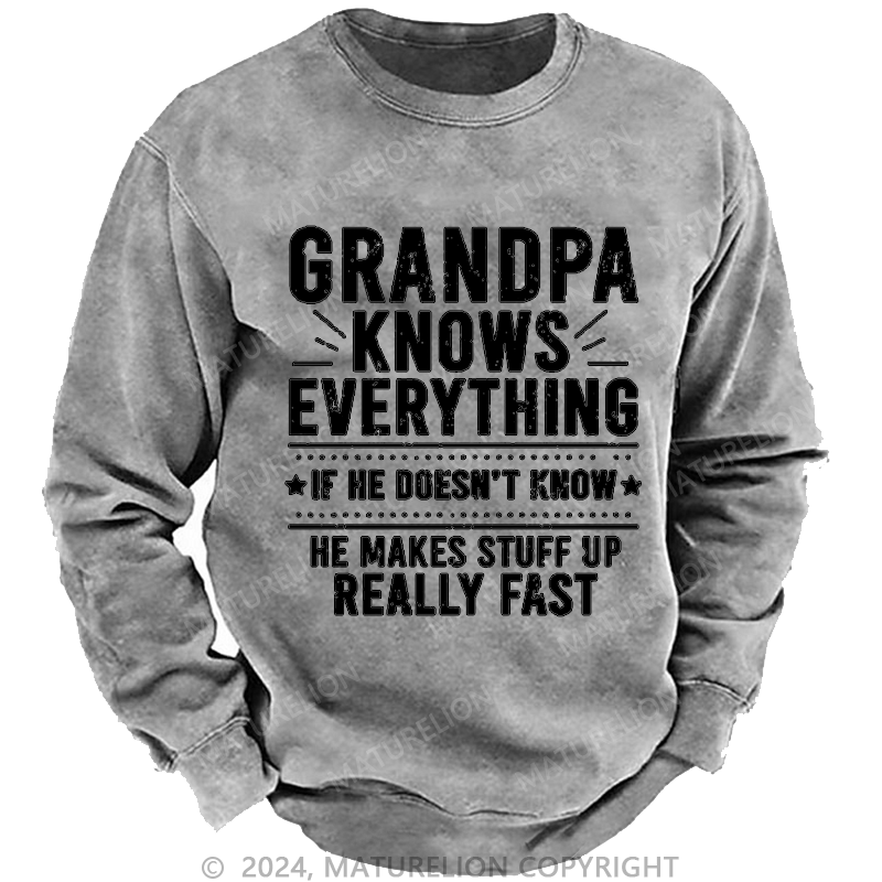 Maturelion Men's Sweatshirt Grandpa Knows Everything If He Doesn't Know He Makes Stuff Up Really Fast Custom Sweatshirt