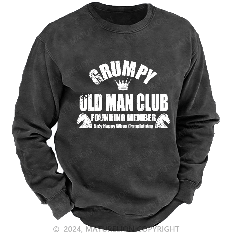 Maturelion Men's Sweatshirt Grumpy Old Man Club Founder Member Only Happy When Complaining Custom Sweatshirt