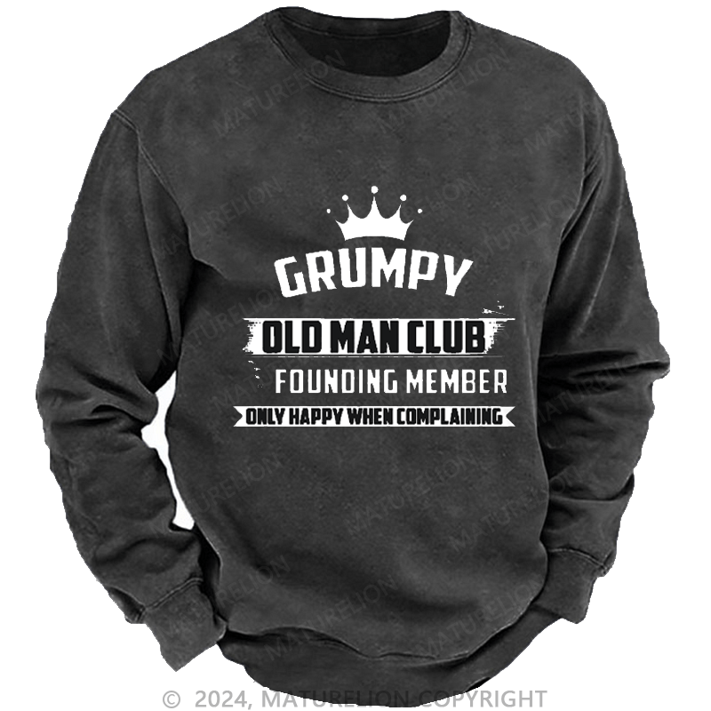 Maturelion Men's Sweatshirt Grumpy Old Man Club Founder Member Only Happy When Complaining Custom Sweatshirt