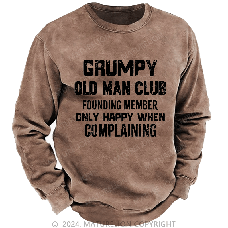 Maturelion Men's Sweatshirt Grumpy Old Man Club Founding Member Only Happy When Complaining Custom Sweatshirt