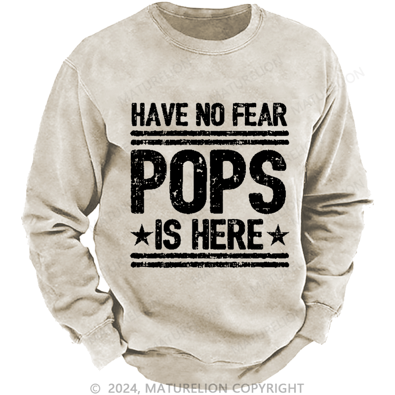 Maturelion Men's Sweatshirt Have No Fear Pops Is Here Custom Sweatshirt