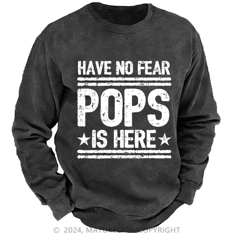 Maturelion Men's Sweatshirt Have No Fear Pops Is Here Custom Sweatshirt