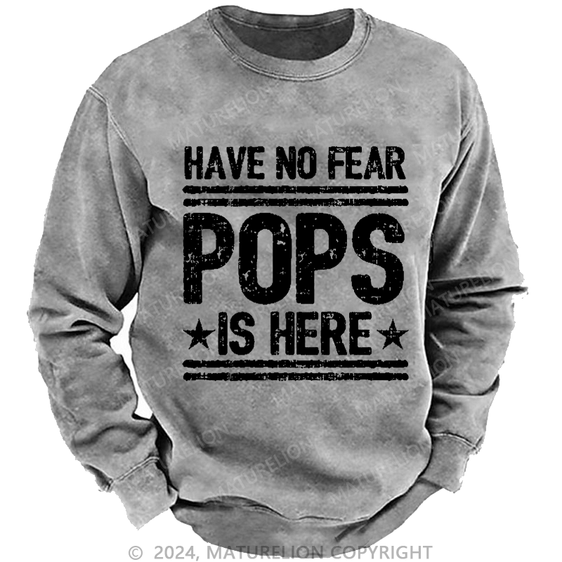 Maturelion Men's Sweatshirt Have No Fear Pops Is Here Custom Sweatshirt