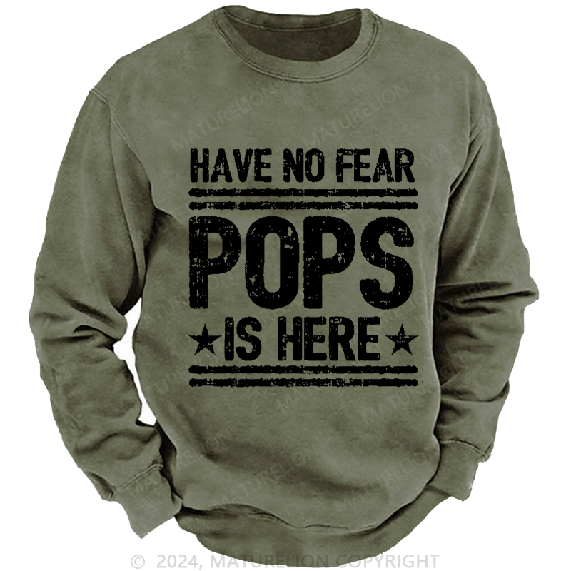 Maturelion Men's Sweatshirt Have No Fear Pops Is Here Custom Sweatshirt