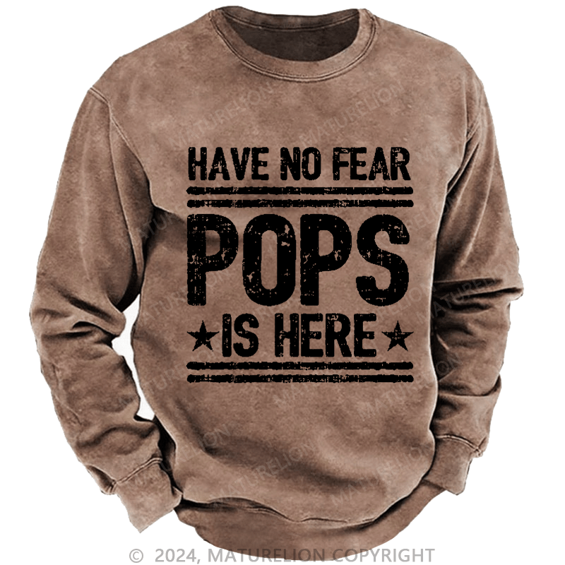 Maturelion Men's Sweatshirt Have No Fear Pops Is Here Custom Sweatshirt