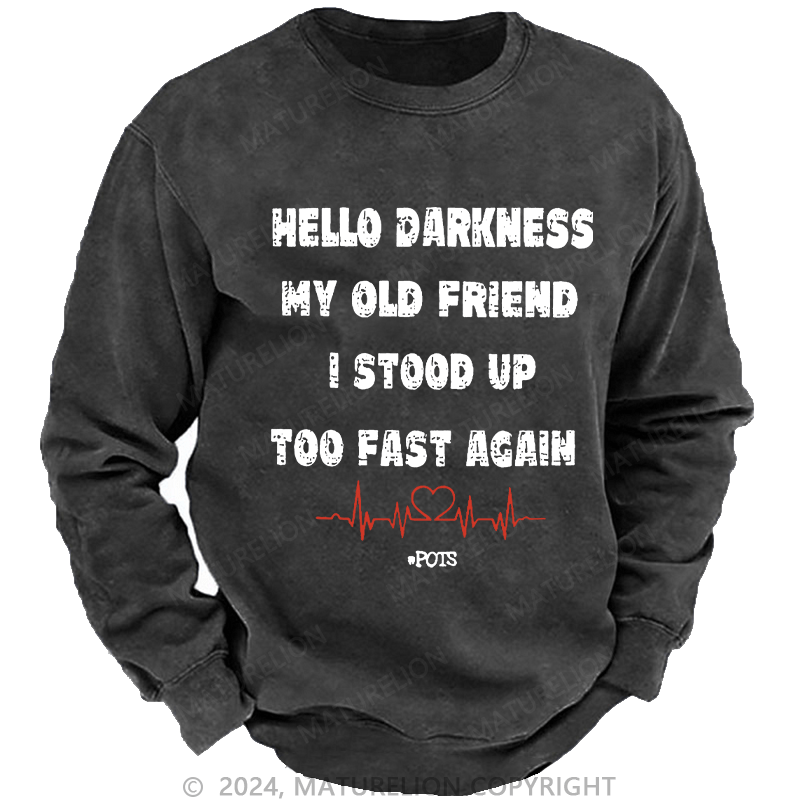 Maturelion Men's Sweatshirt Hello Darkness My Old Friend I Stood Up Too Fast Again Custom Sweatshirt