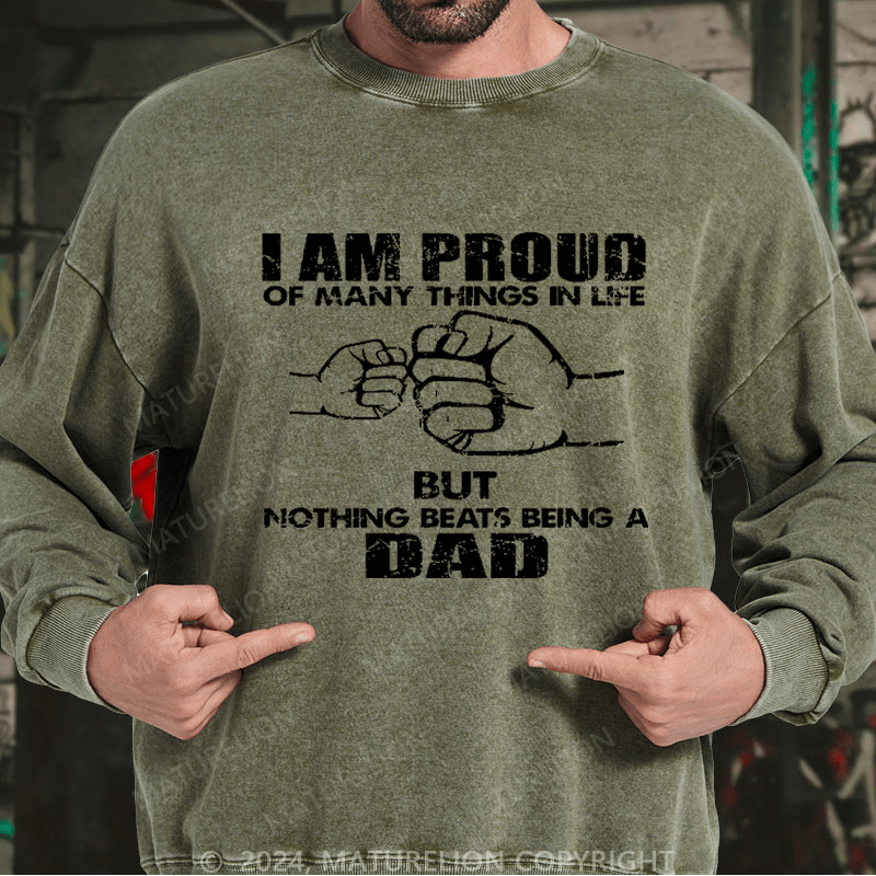 Maturelion Men's Sweatshirt I Am Proud Of Many Things In Life But Nothing Beats Being A Dad Custom Sweatshirt