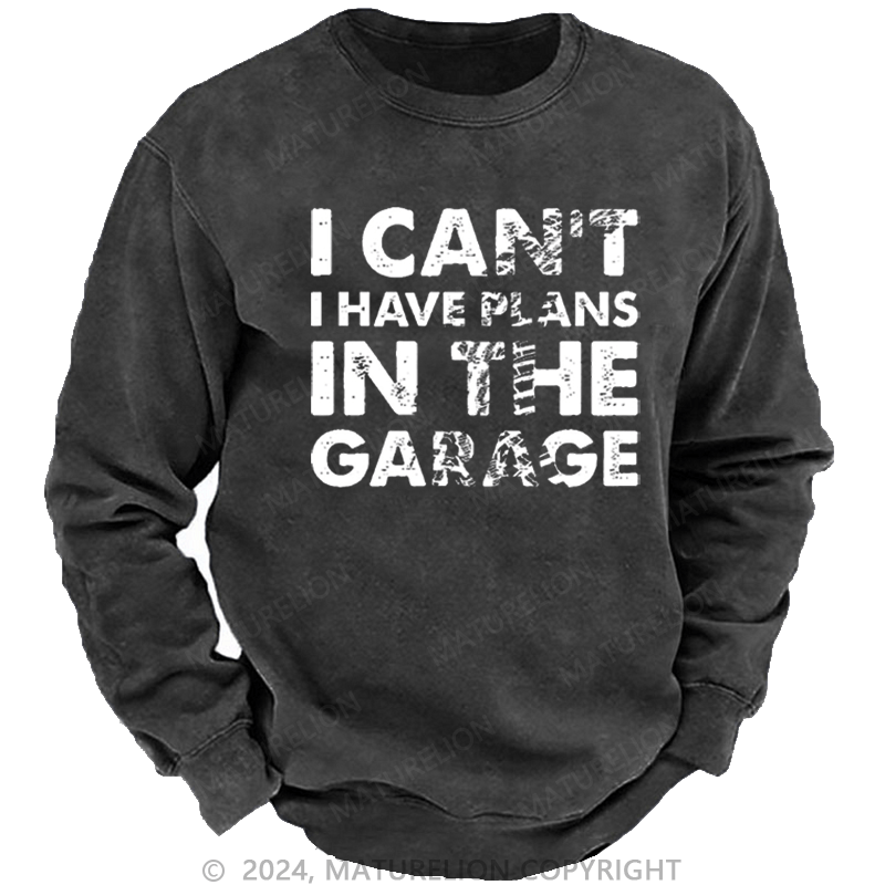 Maturelion Men's Sweatshirt I Can't I Have Plans In The Garage Funny Custom Sweatshirt