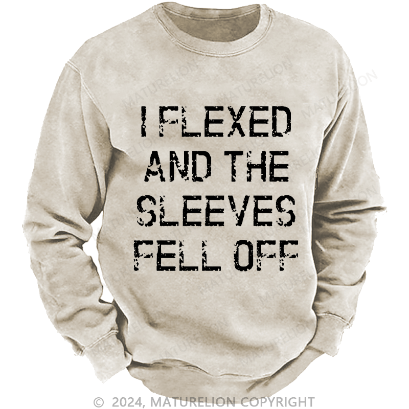 Maturelion Men's Sweatshirt I Flexed And The Sleeves Fell Off Custom Sweatshirt