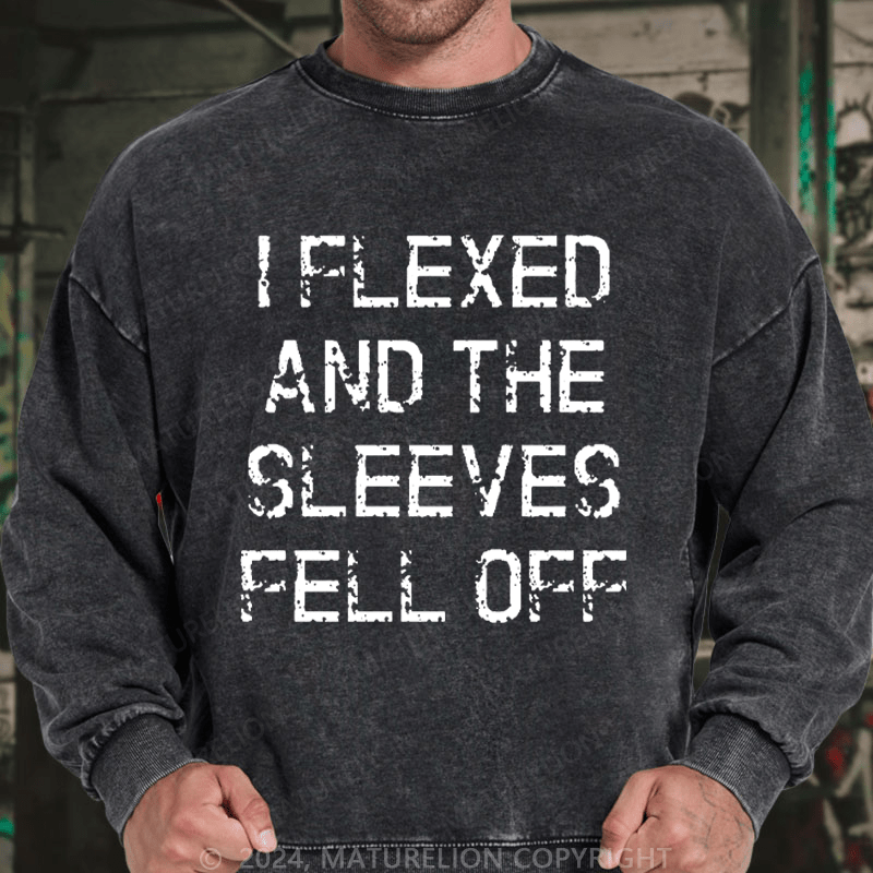 Maturelion Men's Sweatshirt I Flexed And The Sleeves Fell Off Custom Sweatshirt