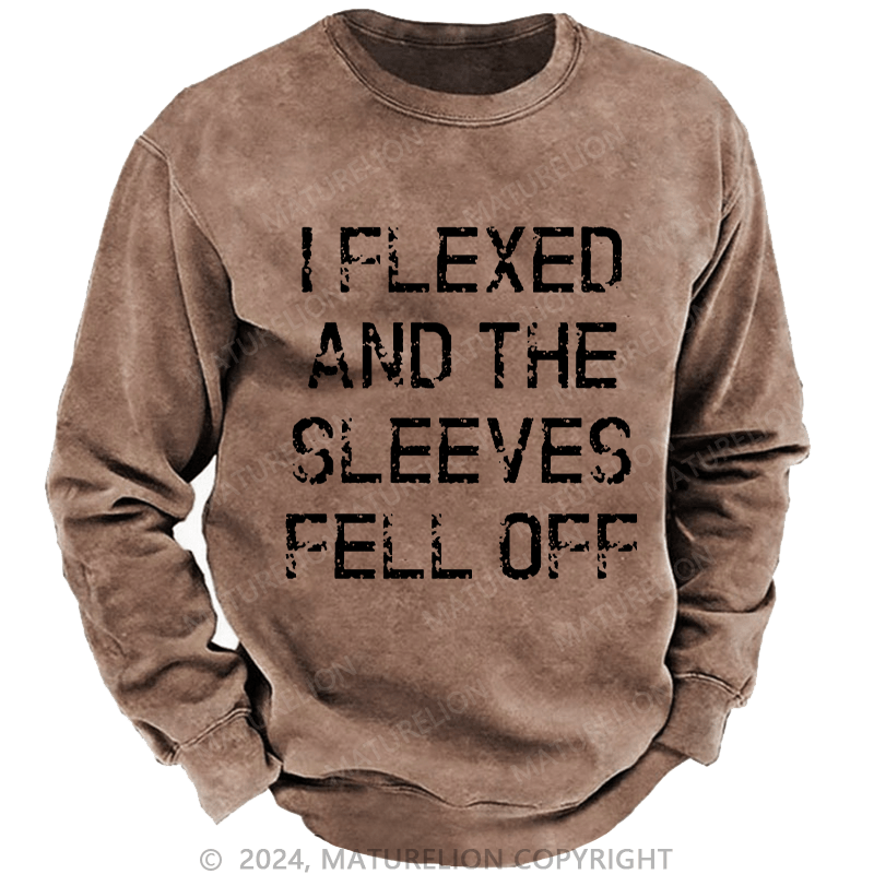 Maturelion Men's Sweatshirt I Flexed And The Sleeves Fell Off Custom Sweatshirt