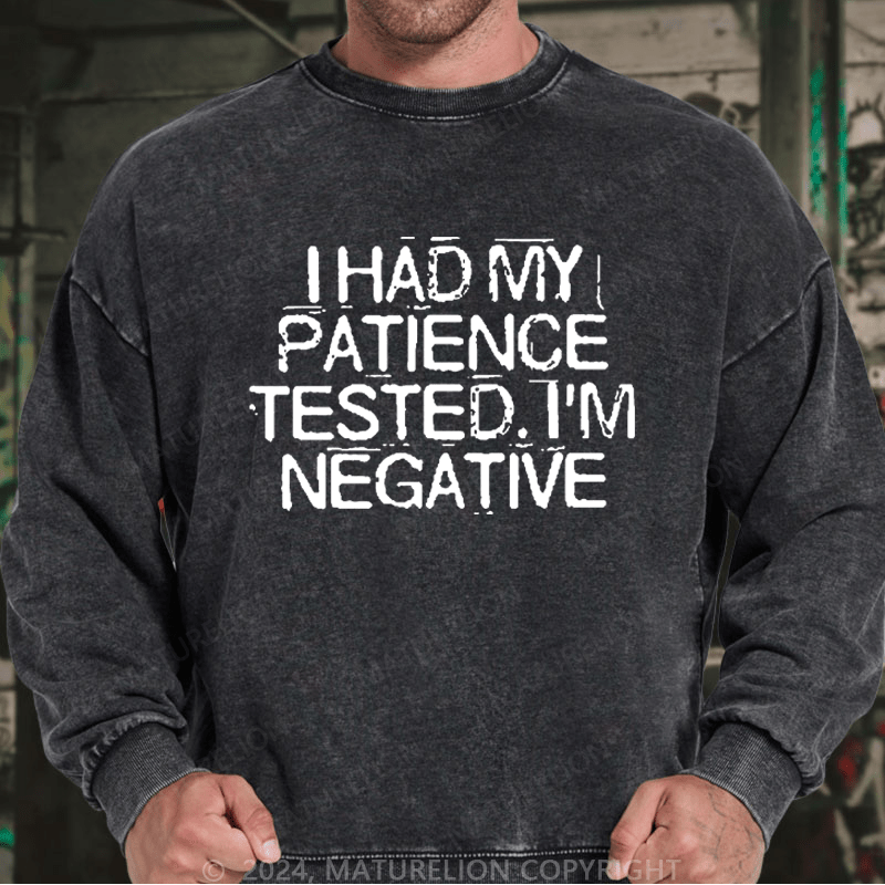 Maturelion Men's Sweatshirt I Had My Patience Tested I'm Negative Custom Sweatshirt