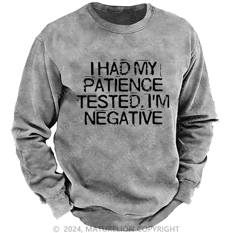 Maturelion Men's Sweatshirt I Had My Patience Tested I'm Negative Custom Sweatshirt