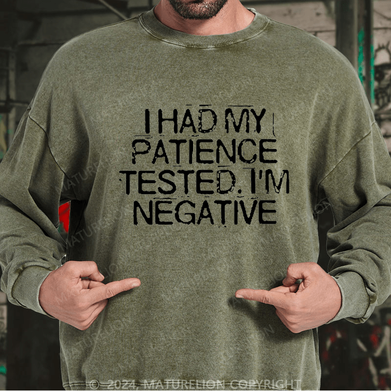 Maturelion Men's Sweatshirt I Had My Patience Tested I'm Negative Custom Sweatshirt