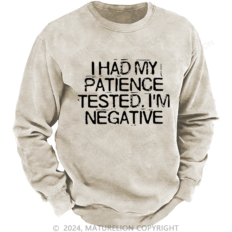 Maturelion Men's Sweatshirt I Had My Patience Tested I'm Negative Custom Sweatshirt