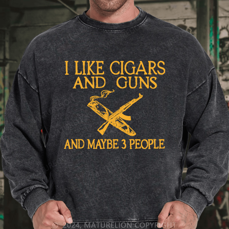 Maturelion Men's Sweatshirt I Like Cigars And Guns And Maybe 3 People Custom Sweatshirt