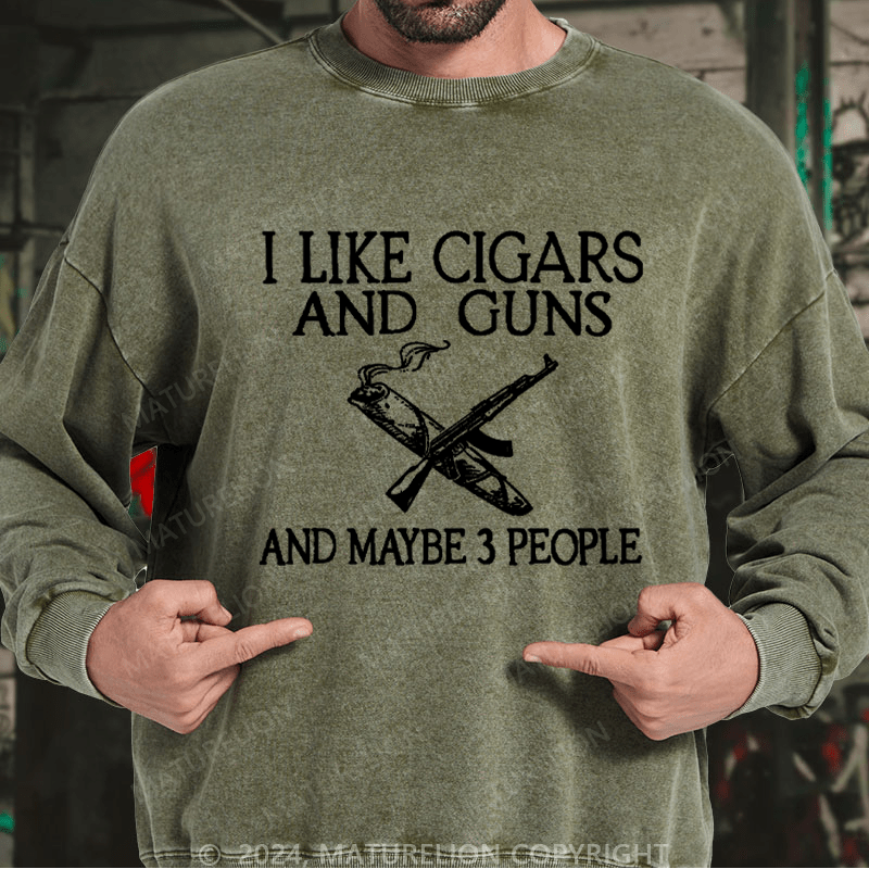 Maturelion Men's Sweatshirt I Like Cigars And Guns And Maybe 3 People Custom Sweatshirt