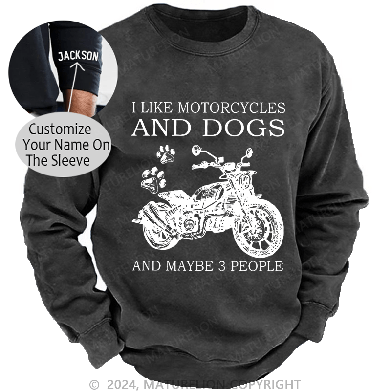 Maturelion Men's Sweatshirt I Like Motorcycles And Dogs And Maybe 3 People Funny Custom Sweatshirt