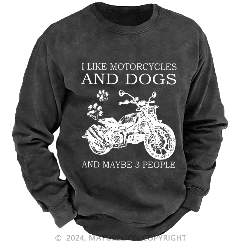 Maturelion Men's Sweatshirt I Like Motorcycles And Dogs And Maybe 3 People Funny Custom Sweatshirt