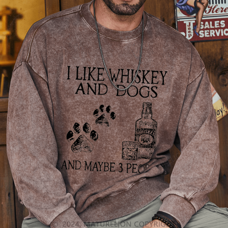 Maturelion Men's Sweatshirt I Like Whiskey And Dogs And Maybe 3 People Custom Sweatshirt