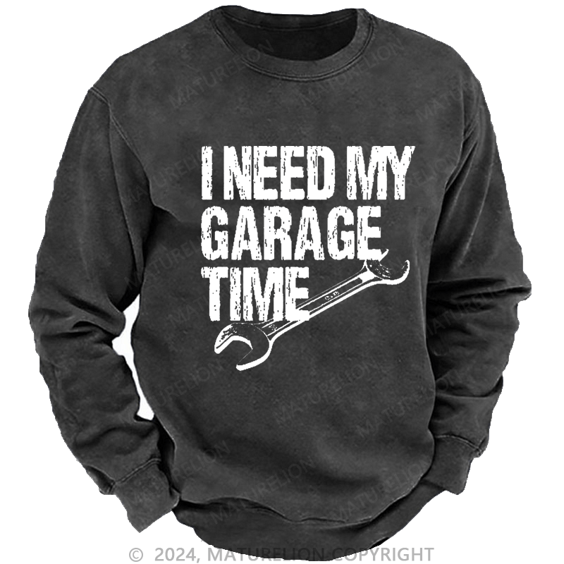 Maturelion Men's Sweatshirt I Need My Garage Time Funny Mechanic Men's Custom Sweatshirt