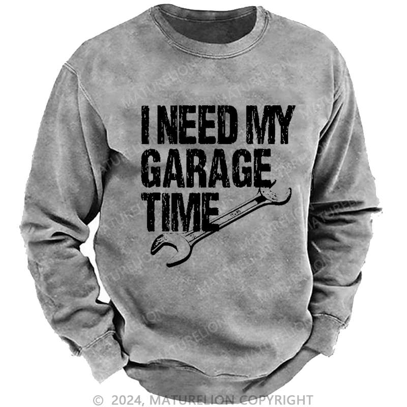 Maturelion Men's Sweatshirt I Need My Garage Time Funny Mechanic Men's Custom Sweatshirt