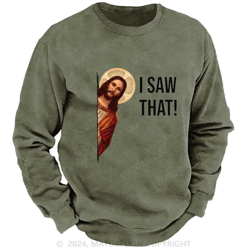 Maturelion Men's Sweatshirt I Saw That Jesus Funny Print Custom Sweatshirt