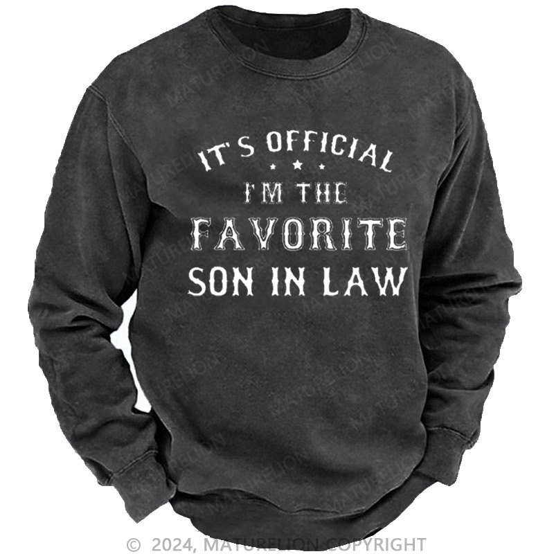 Maturelion Men's Sweatshirt It's Official I'm The Favorite Son In Law Custom Sweatshirt