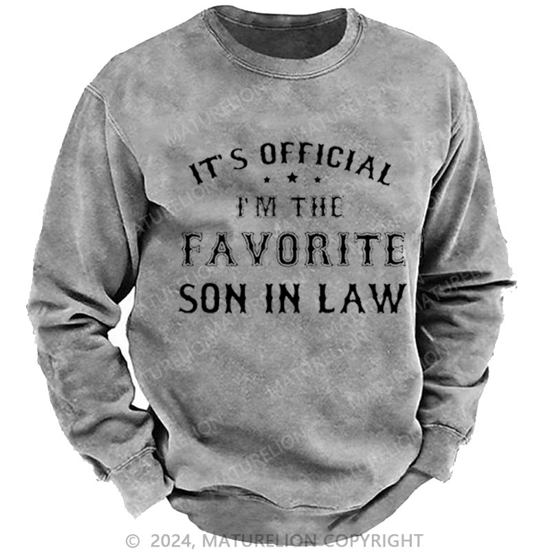 Maturelion Men's Sweatshirt It's Official I'm The Favorite Son In Law Custom Sweatshirt